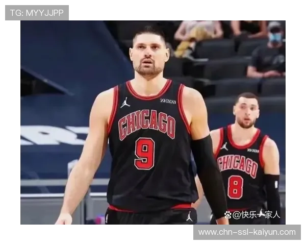 武切维奇稳居公牛内线核心 场均20+13表现稳定